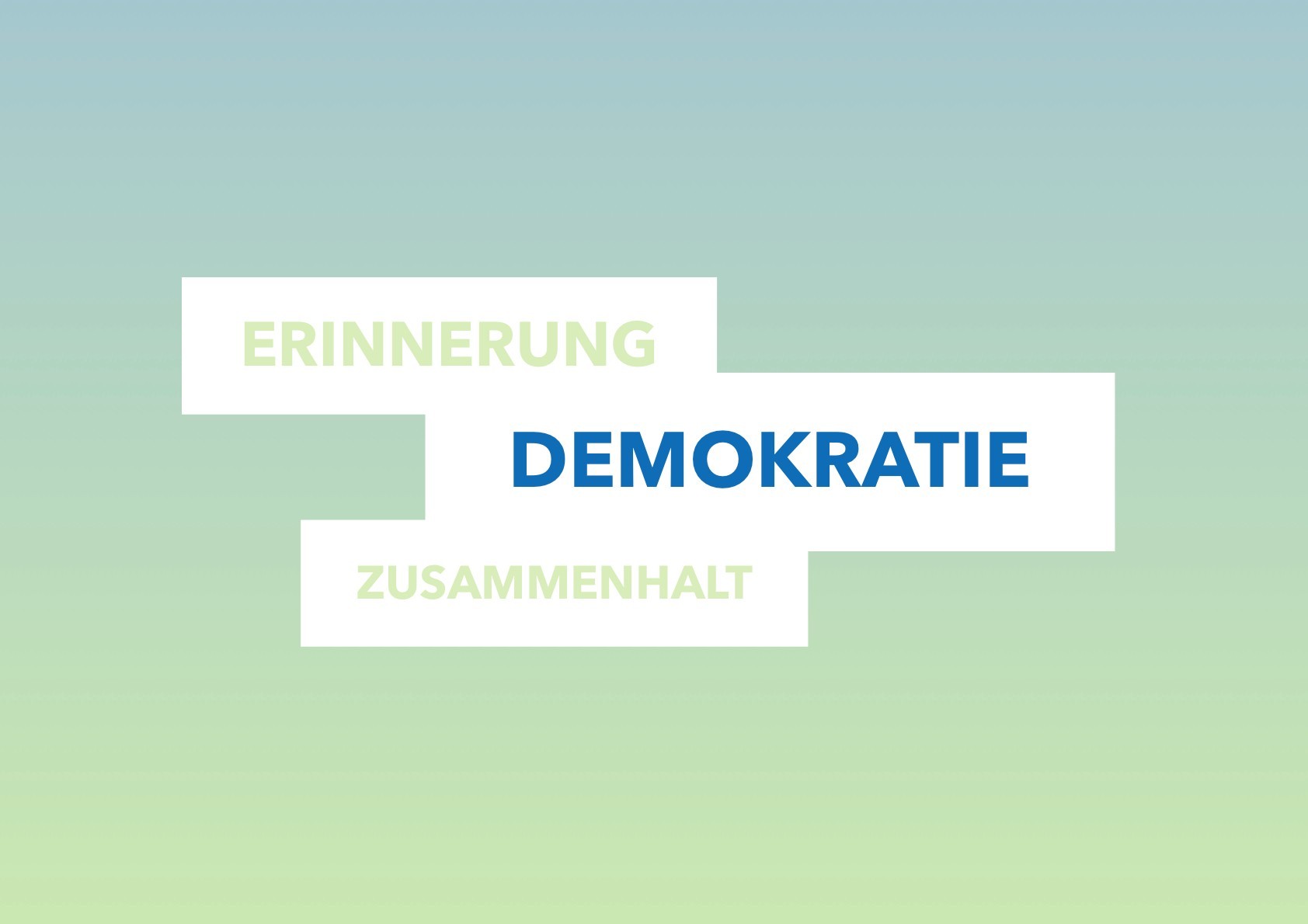 ERINNERUNG DEMOKRATIE ZUSAMMENHALT