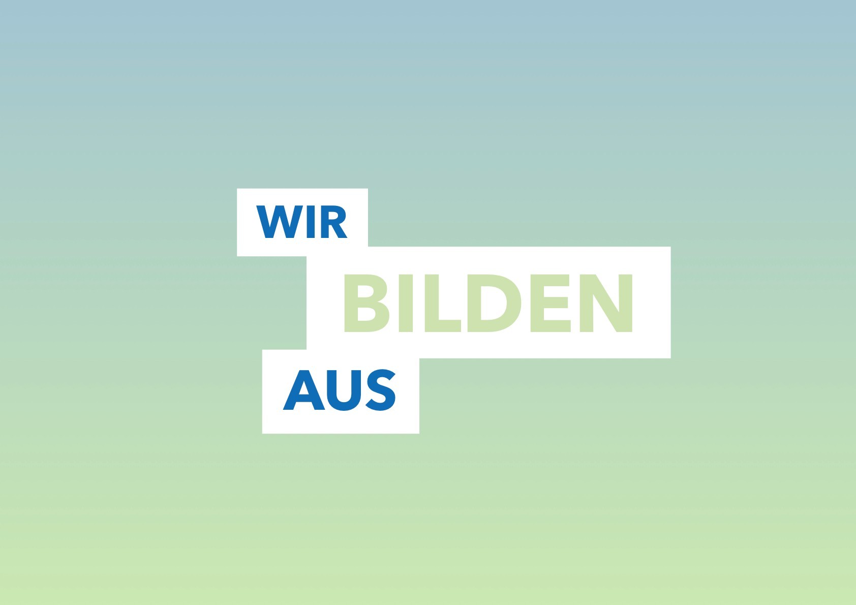 WIR BILDEN AUS