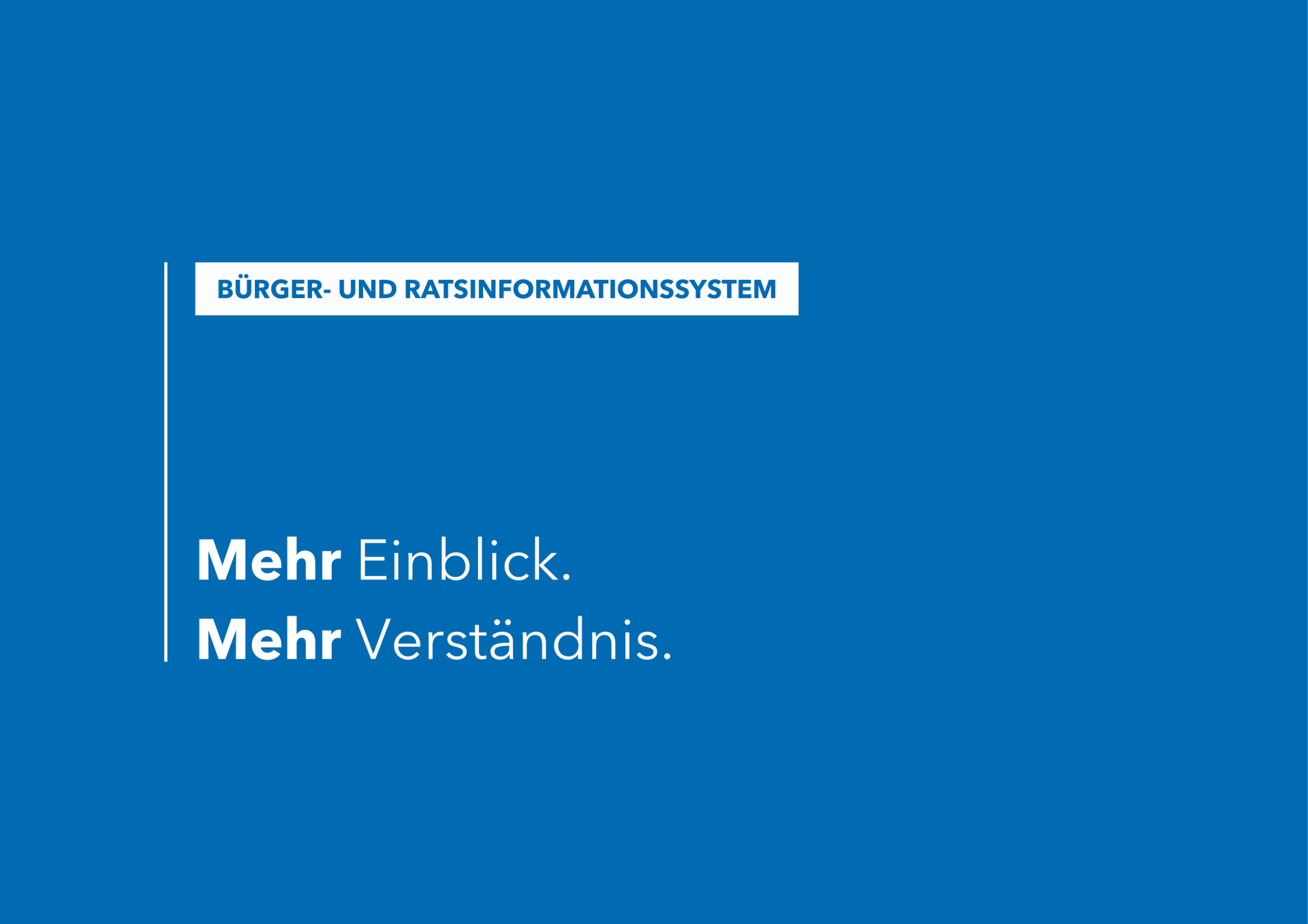 Grafik mit blauem Hintergrund und weißer sowie blauer Schrift. Der Text lautet: „BÜRGER- UND RATSINFORMATIONSSYSTEM – Mehr Einblick. Mehr Verständnis.“ 