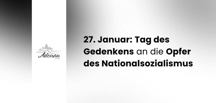 Graues, schlicht gestaltetes Gedenkbild mit weichem Farbverlauf. In schwarzer Schrift steht: „27. Januar: Tag des Gedenkens an die Opfer des Nationalsozialismus“. Links ist dezent das Logo der Stadt Adenau zu sehen. Das Bild vermittelt eine ruhige, ernste Gedenkatmosphäre.