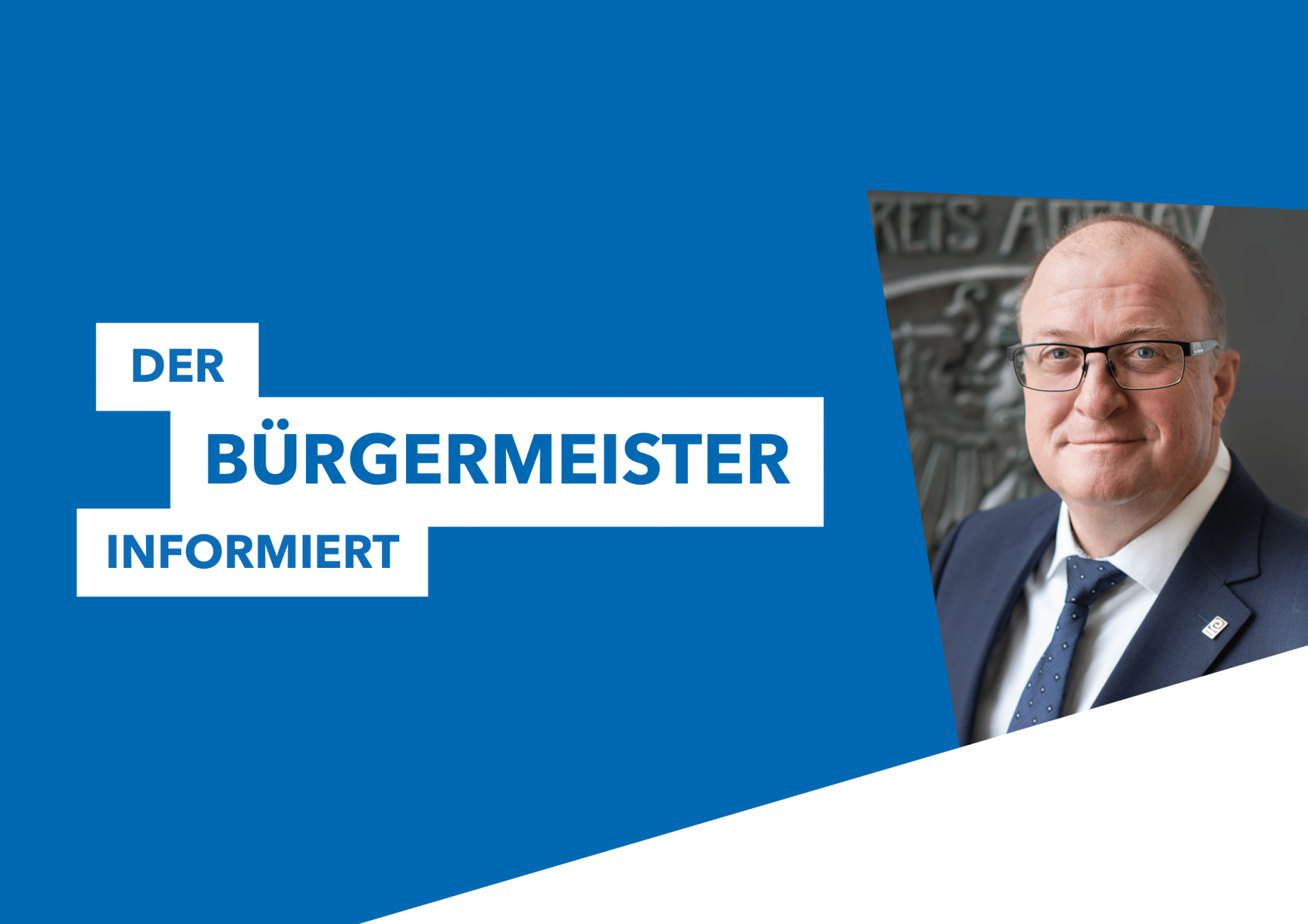 weißer Schriftzug -der Bürgermeister informiert, rechts daneben ein Bild von Bürgermeister Guido Nisius