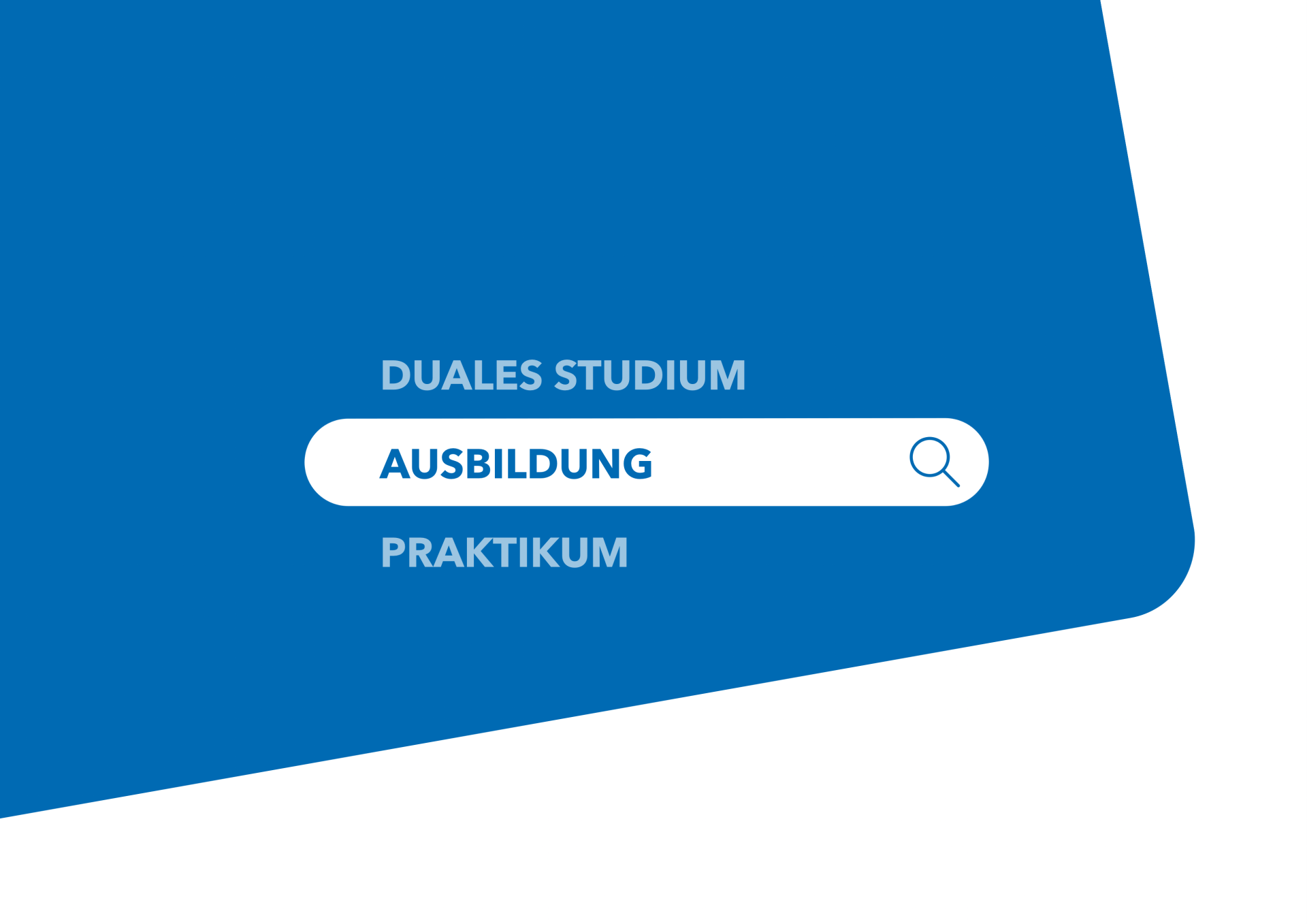 Grafik mit einer Suchleiste, in der das Wort „Ausbildung“ hervorgehoben ist. Darüber steht „Duales Studium“, darunter „Praktikum“. Rechts in der Suchleiste befindet sich ein Lupen-Symbol.