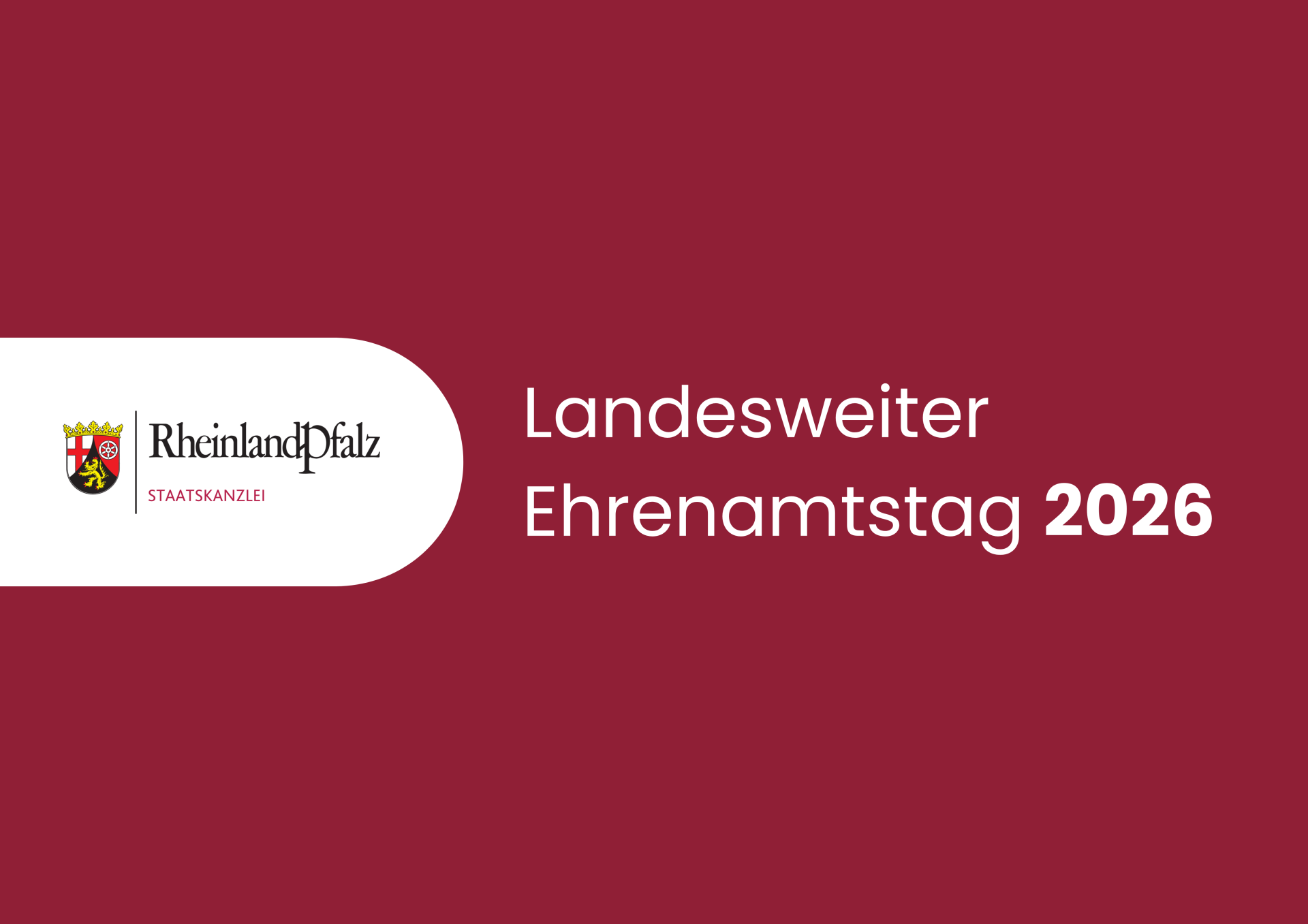 Dunkelrote Grafik mit dem Text „Landesweiter Ehrenamtstag 2026“. Links befindet sich ein weißes Feld mit dem Logo „Rheinland-Pfalz Staatskanzlei“ und dem Landeswappen.