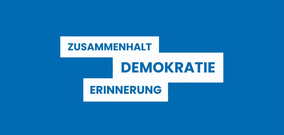 ERINNERUNG DEMOKRATIE ZUSAMMENHALT