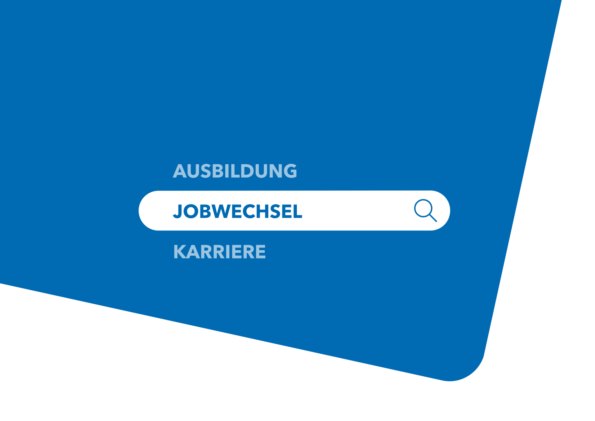 Blauer Hintergrund mit zentral platzierter weißer Suchleiste. In der Suchleiste steht das Wort ‚JOBWECHSEL‘ in großer blauer Schrift, begleitet von einem Lupensymbol rechts. Darüber befindet sich das Wort ‚AUSBILDUNG‘, darunter ‚KARRIERE‘ – beide in heller blauer Schrift. Die Gestaltung vermittelt den Fokus auf berufliche Veränderung, Ausbildung und Karriere.